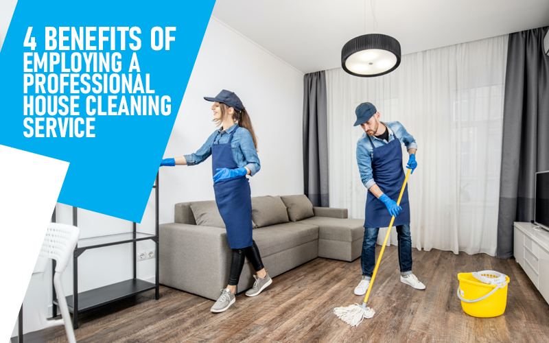 4 Benefits Of Employing A Professional House Cleaning Service